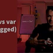 Const Vs Var In Javascript ES2015 Unplugged And Explained