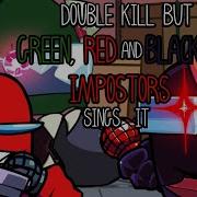 FNF Vs Impostor Double Kill But Red And Green Impostor Vs Black Impostor