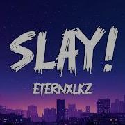 Eternxlkz SLAY Lyrics