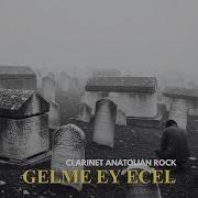 Gelme Ey Ecel I Clarinet Anatolian Rock