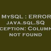 MySQL ERROR Java Sql SQLException Column Id Not Found