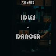 IDLES DANCER Sub Español Lyrics