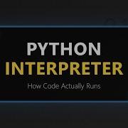 Python Interpreter Explained How Python Code Executes Internally 2026