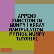 APPEND FUNCTION IN NUMPY ARRAY MANIPULATION PYTHON NUMPY TUTORIAL
