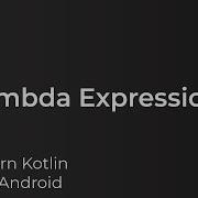 Learn Kotlin For Android Lambda Expressions Lesson 24