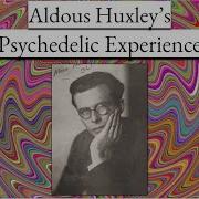Aldous Huxley S Psychedelic Experience
