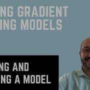 Building Gradient Boosting Models Model Building Process And Principles