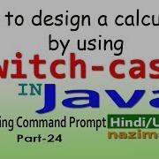 Design A Calculator Using Switch Case In Java Through Command Prompt Part 24