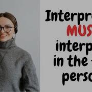 Speaking In The First Person Tips For Consecutive Interpreters