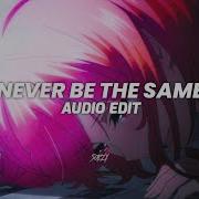 Never Be The Same Camila Cabello Edit Audio