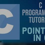 C Programming Tutorial For Beginners 23 Pointer In C Programming C Pointers With Examples