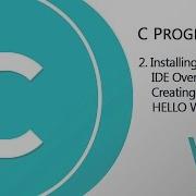 C Programming Tutorials Installing Visual Studio Overview Creating First Program HELLO WORLD