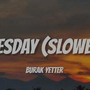 Tuesday Burak Yeter Ft Danelle Sandoval Slowed Reverb