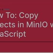 How To Copy Objects In MinIO With JavaScript ObjectStorage NodeJS