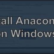 The Best Way To Learn Python Part 2 Install Anaconda On Windows