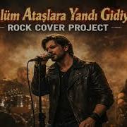 Gönlüm Ataşlara Yandı Gidiyor Rock Cover Project Ben Bu Yıl Yarimden Ayrı Düşeli