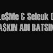1Le Me Mc Selcuk 01 Askın Adı BatSIn