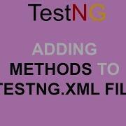 Adding Methods To Testng Xml File