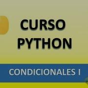 Curso Python Condicionales I Vídeo 10