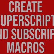 Create Superscript And Subscript Macros