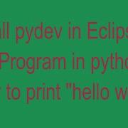 Install Pydev Using Eclipse And Write Program To Print Hello World