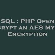 MySQL PHP Openssl Decrypt An AES Mysql Encryption