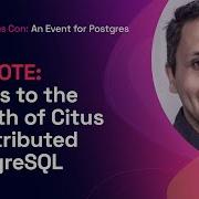 8 Keys To The Growth Of Citus Distributed PostgreSQL Citus Con 2022 Keynote