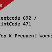 Leetcode 692 Top K Frequent Words Java Solution Using Priority Queue And HashMap