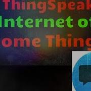 Internet Of Home Things ThingSpeak Channel Description