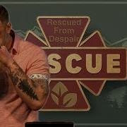 RESCUE Rescued From Despair Judah Thomas Sermon
