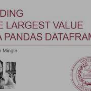 Pandas Python Tutorial Highest Value In A Panda Dataframe Column
