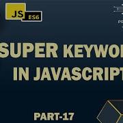 17 Super Keyword In JavaScript Super Method JavaScript OOP JavaScript OOP JS Hindi URdu