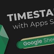 Auto Timestamp In Google Sheets Using Apps Script Tutorial
