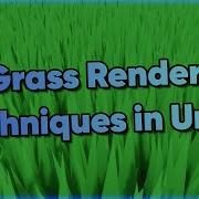 Six Grass Rendering Techniques In Unity