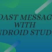 How To Create A Toast With Android Studio
