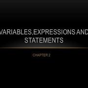 VARIABLES EXPRESSIONS AND STATEMENTS