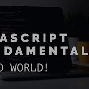 JS Fundamentals First Line Of Code Hello World