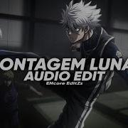 MONTAGEM LUNAE KXNO1X TREVØLX EDIT AUDIO