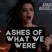 Ashes Of What We Were Emotional Dark Rock Ballad Sad Heartbreaking Song