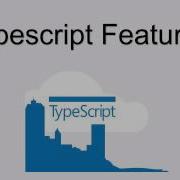 Typescript Features In Angular 2