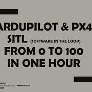 Ardupilot PX4 SIL SITL From 0 To 100 In One Hour All In One