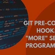 Git Pre Commit Hooks To Assist With Secure Coding Practices