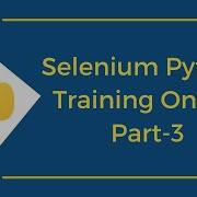 Selenium Python Training Online Part 3 Selenium With Python Online Tutorial For Beginners
