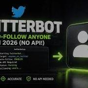 Twitterbot Auto Follow Anyone On Twitter In 2026 No API Python Script