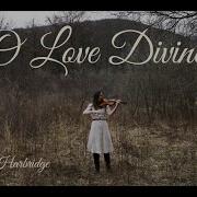 O Love Divine Taryn Harbridge
