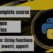 12 Python String Functions Len Lower Upper Python Complete Course Dragon Series