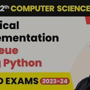 Practical Implementation Of Queue Using Python Queue Class 12 Computer Science Ch 4 CBSE 2025