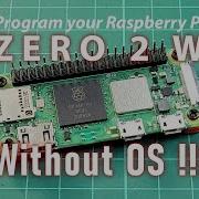 Program Raspberry Pi Zero 2 W Without OS Raspberrypi