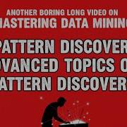 Mastering Data Mining 8 Pattern Discovery Advanced Topics On Pattern Discovery