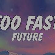 Future Too Fast Lyrics